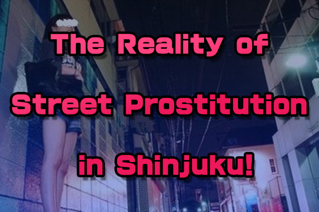 The Reality of Street Prostitution in Shinjuku!