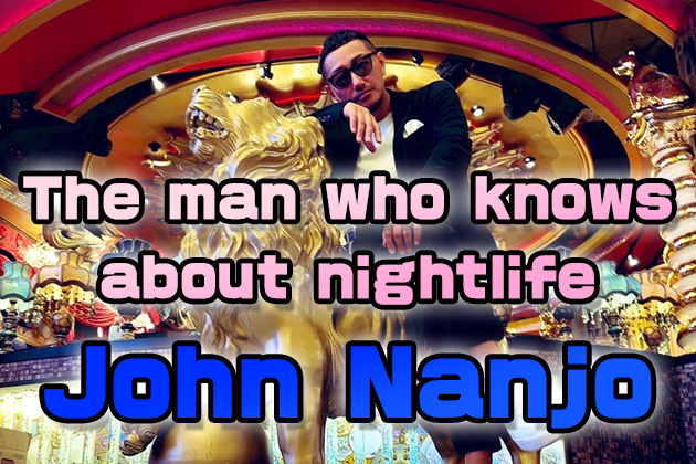 The man who knows about nightlife, John Nanjo.